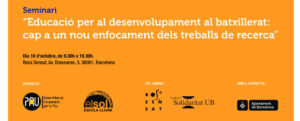 SEMINARI “Educació per al desenvolupament al Batxillerat: Cap a un nou enfocament dels treballs de recerca”